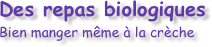 Des repas biologiques Bien manger même à la crèche
